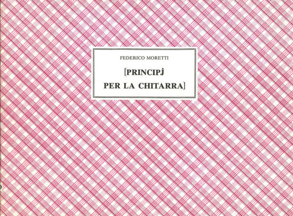 【楽譜】モレッティ：ギター演奏の原理（1799年に出版された教則本の基になった1792年イタリア版の手書き草稿のファクシミリ）